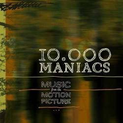 10,000 Maniacs : Music From The Motion Picture